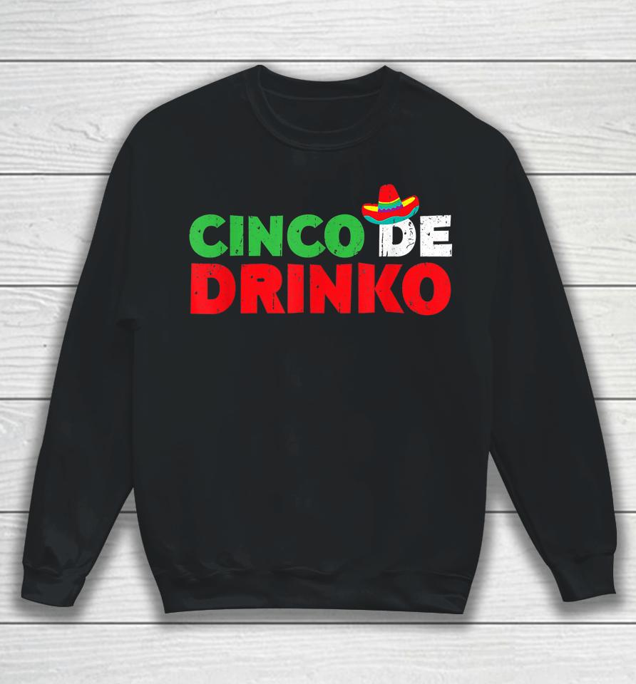 Cinco De Drinko T Shirt Cinco De Mayo Party Gift Sweatshirt