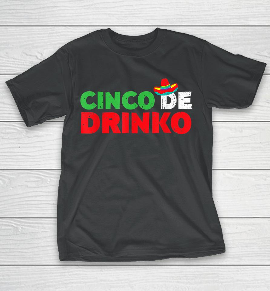 Cinco De Drinko T Shirt Cinco De Mayo Party Gift T-Shirt