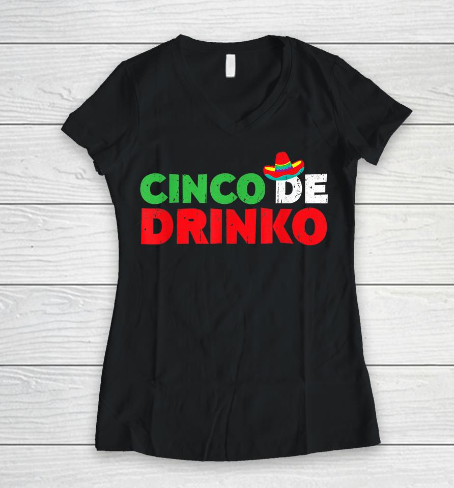 Cinco De Drinko T Shirt Cinco De Mayo Party Gift Women V-Neck T-Shirt