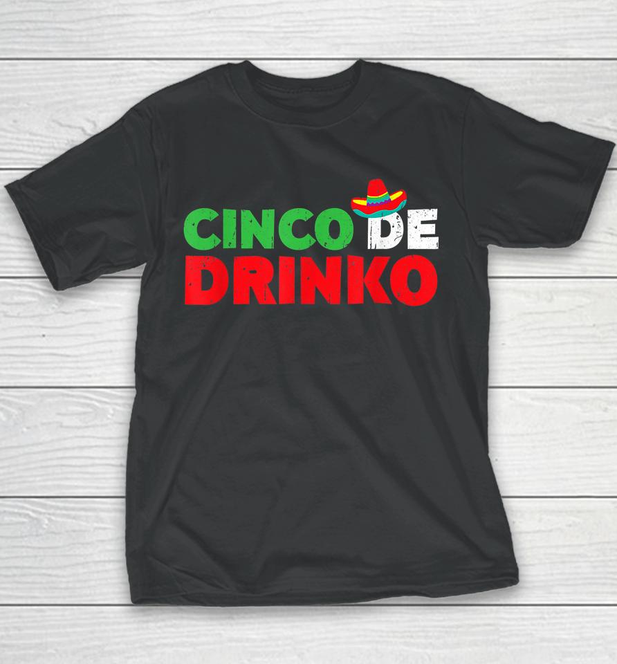 Cinco De Drinko T Shirt Cinco De Mayo Party Gift Youth T-Shirt