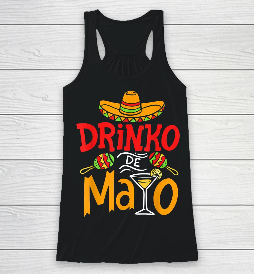Cinco De Mayo Drinko De Mayo Mexican Fiesta Drinking Outfit Racerback Tank