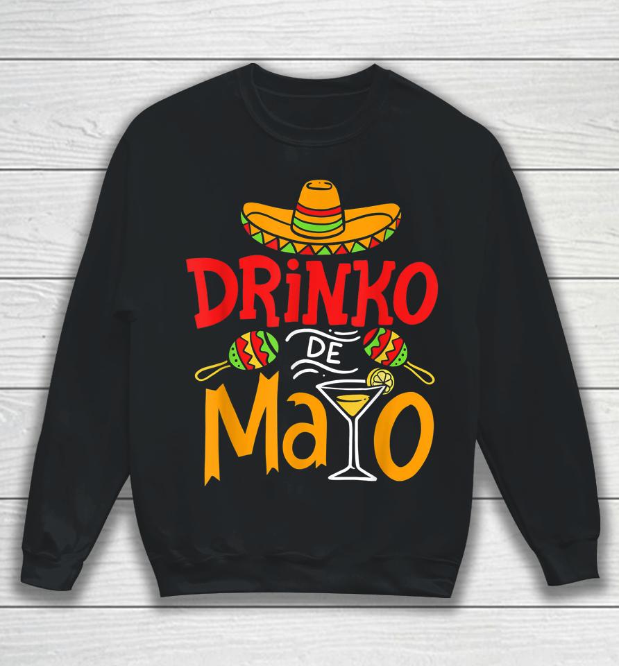 Cinco De Mayo Drinko De Mayo Mexican Fiesta Drinking Outfit Sweatshirt