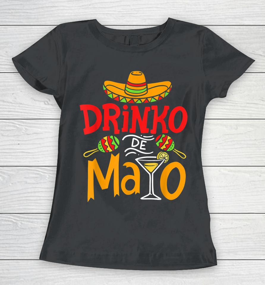 Cinco De Mayo Drinko De Mayo Mexican Fiesta Drinking Outfit Women T-Shirt