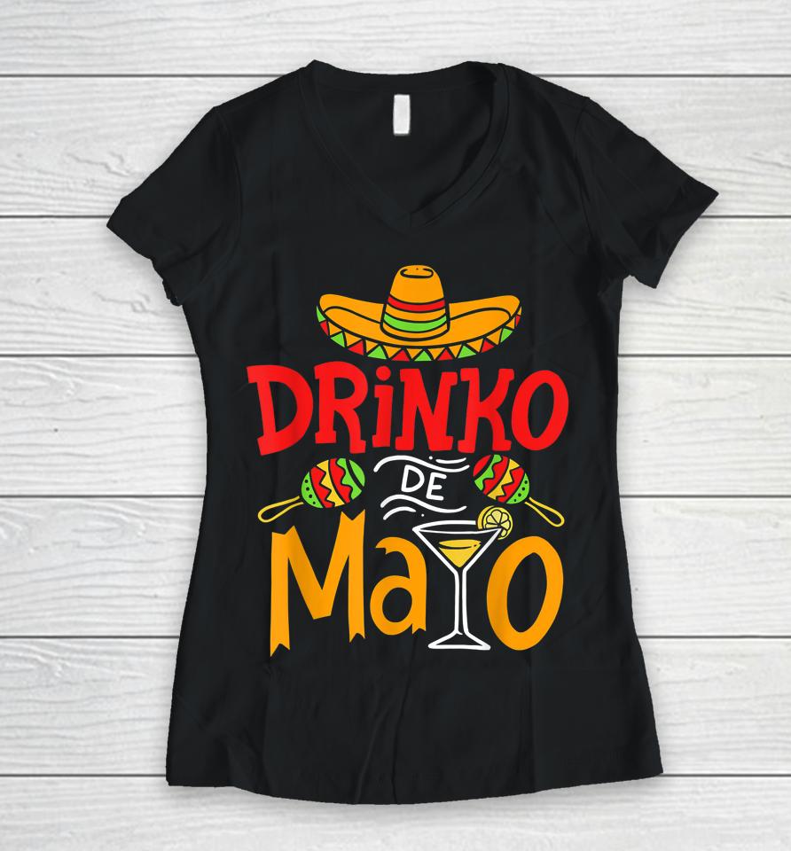Cinco De Mayo Drinko De Mayo Mexican Fiesta Drinking Outfit Women V-Neck T-Shirt