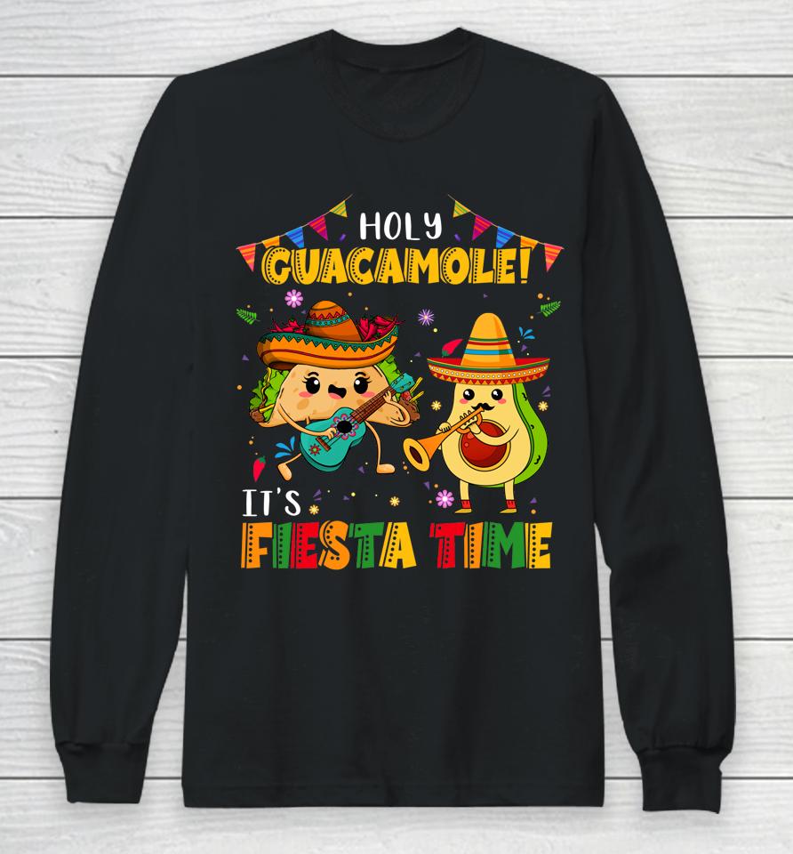 Cinco De Mayo Holy Guacamole It's Fiesta Time Avocado Long Sleeve T-Shirt