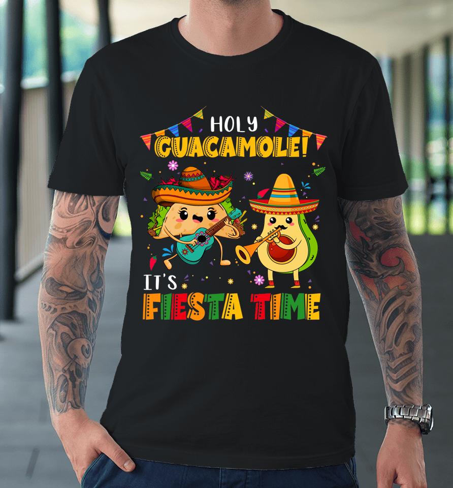 Cinco De Mayo Holy Guacamole It's Fiesta Time Avocado Premium T-Shirt