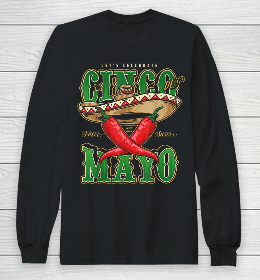 Cinco De Mayo Lets Celebrate With Hot Chilli Long Sleeve T-Shirt