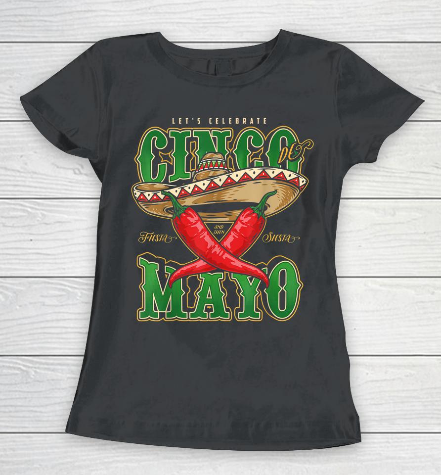 Cinco De Mayo Lets Celebrate With Hot Chilli Women T-Shirt