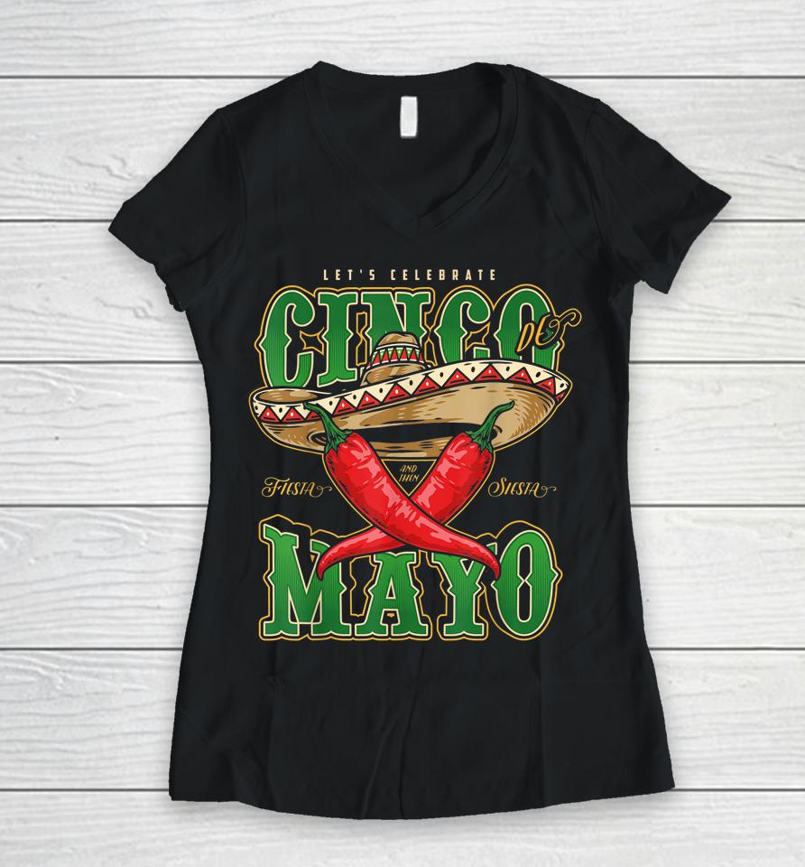 Cinco De Mayo Lets Celebrate With Hot Chilli Women V-Neck T-Shirt