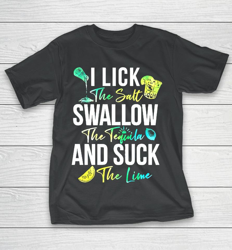 Cinco De Mayo Lick Salt Swallow Tequila Suck Lime T-Shirt