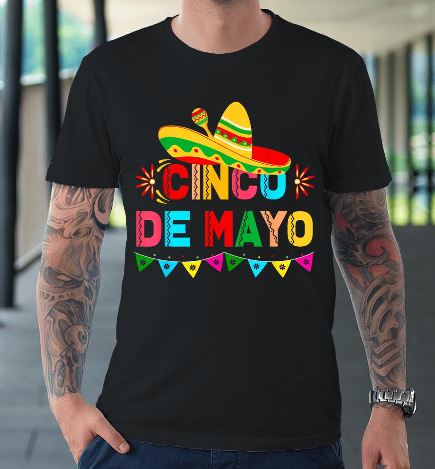 Cinco De Mayo Mexican Fiesta 5 De Mayo Women Men Girls Premium T-Shirt