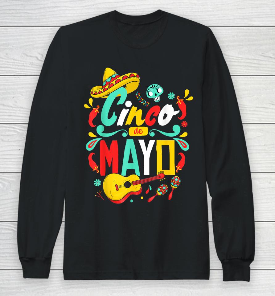 Cinco De Mayo Mexican Fiesta Celebrate 5 De Mayo May 5 Long Sleeve T-Shirt