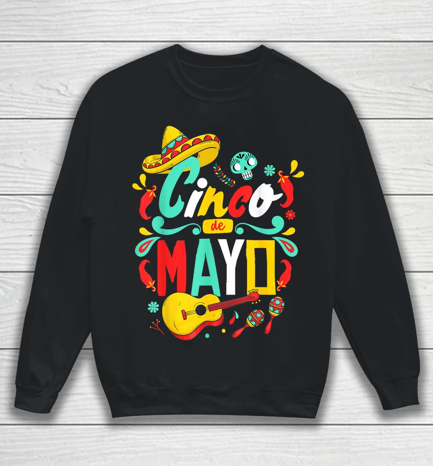 Cinco De Mayo Mexican Fiesta Celebrate 5 De Mayo May 5 Sweatshirt