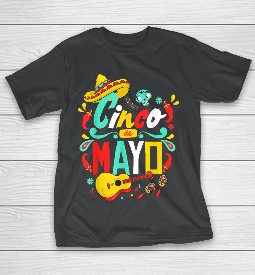 Cinco De Mayo Mexican Fiesta Celebrate 5 De Mayo May 5 T-Shirt