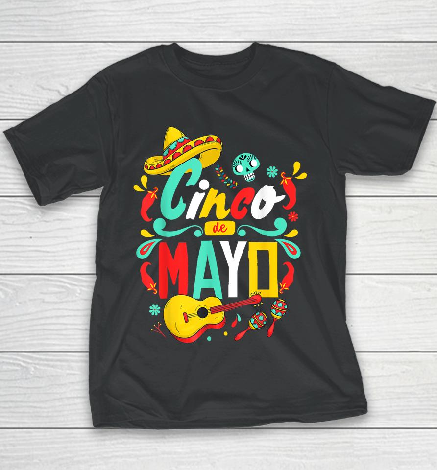 Cinco De Mayo Mexican Fiesta Celebrate 5 De Mayo May 5 Youth T-Shirt