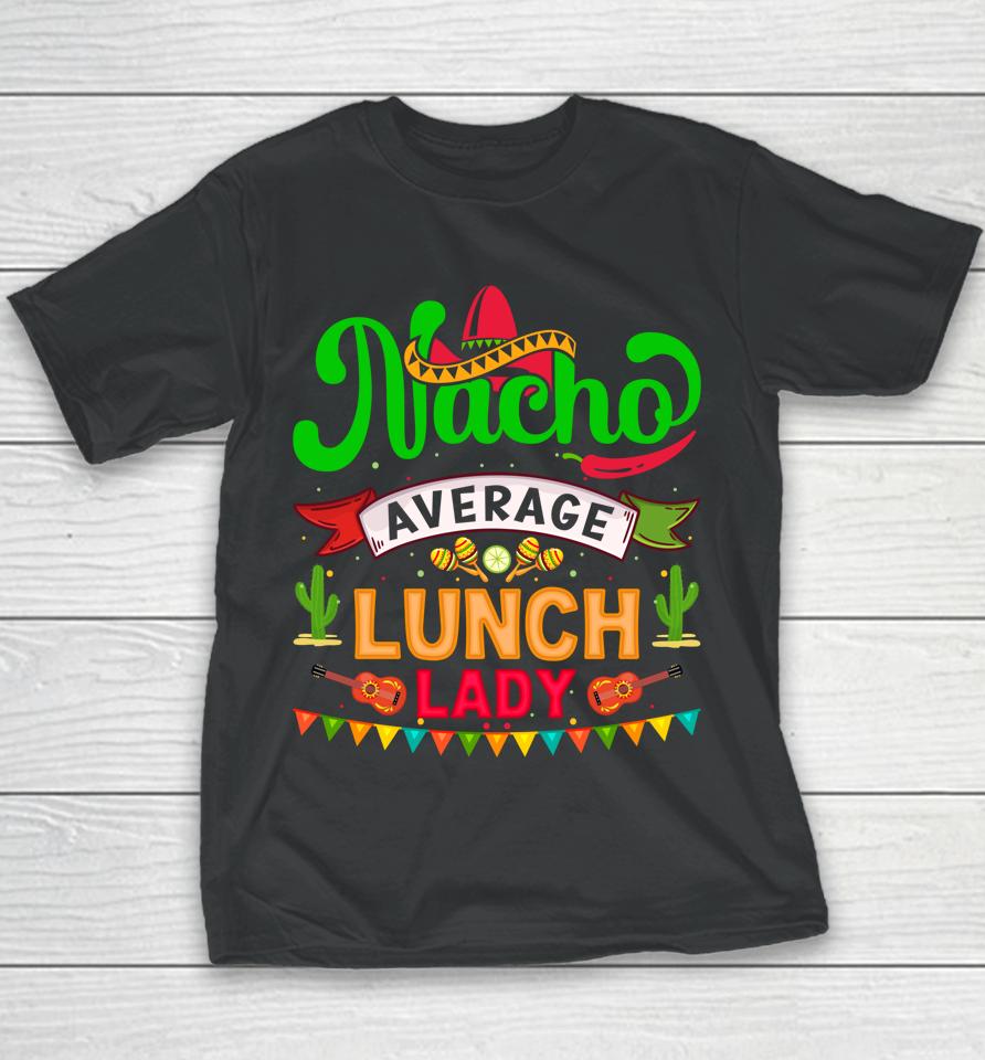 Cinco De Mayo Nacho Average Launch Lady Youth T-Shirt