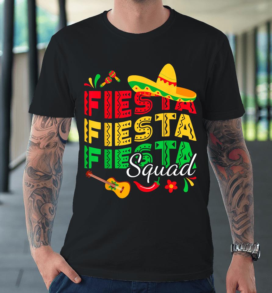 Cinco De Mayo Party Mexican Fiesta Squad 5 De Mayo Women Men Premium T-Shirt