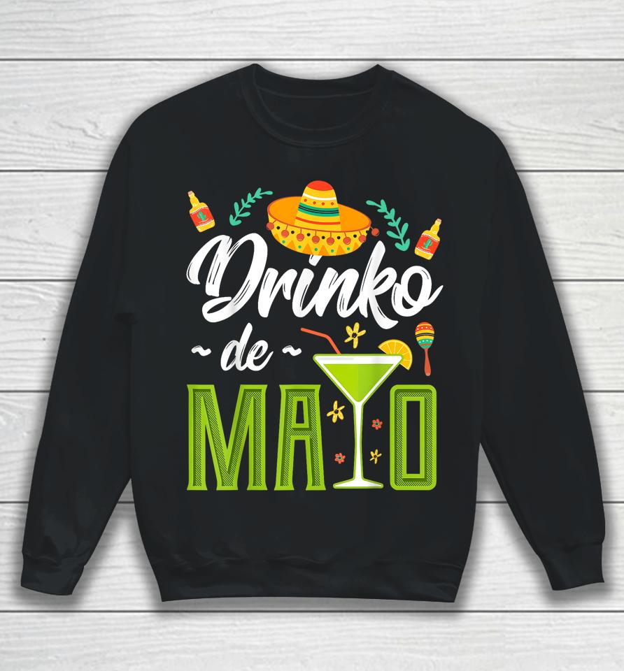 Cinco De Mayo Shirt Drinko De Mayo Fiesta Mexican Sweatshirt