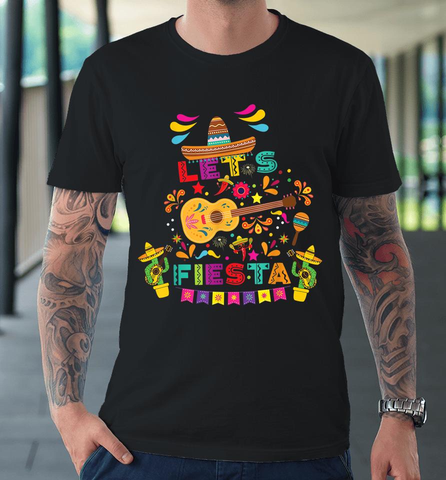 Cinco De Mayo Shirt Let's Fiesta Mexican Maracas Sombrero Premium T-Shirt
