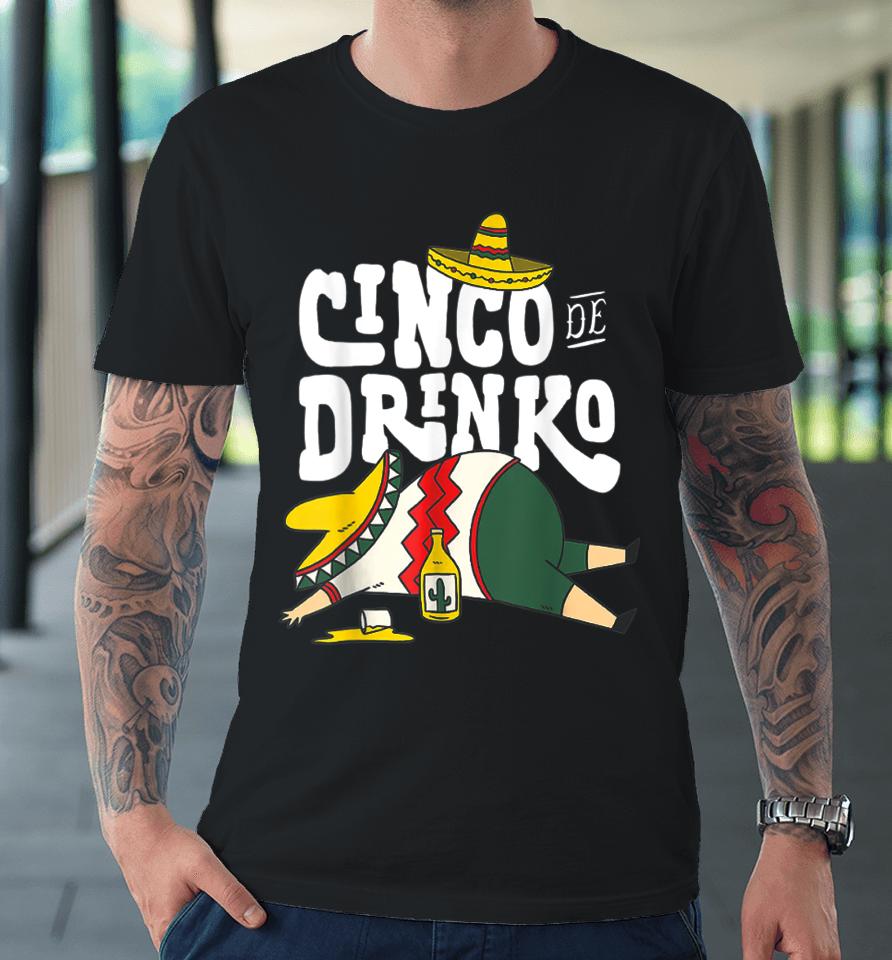 Cinco Drinko De Mayo Fiesta Squad Mexican Party 5 De Mayo Premium T-Shirt