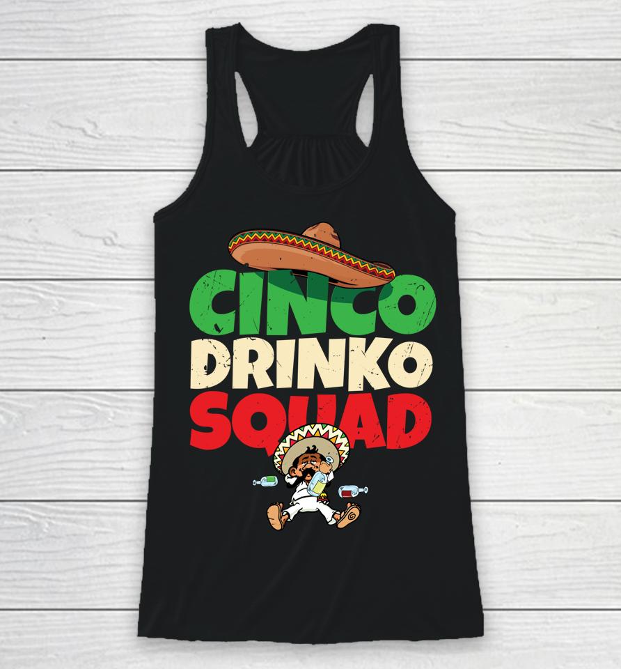 Cinco Drinko Squad Drinking Party Fiesta Funny Cinco De Mayo Racerback Tank