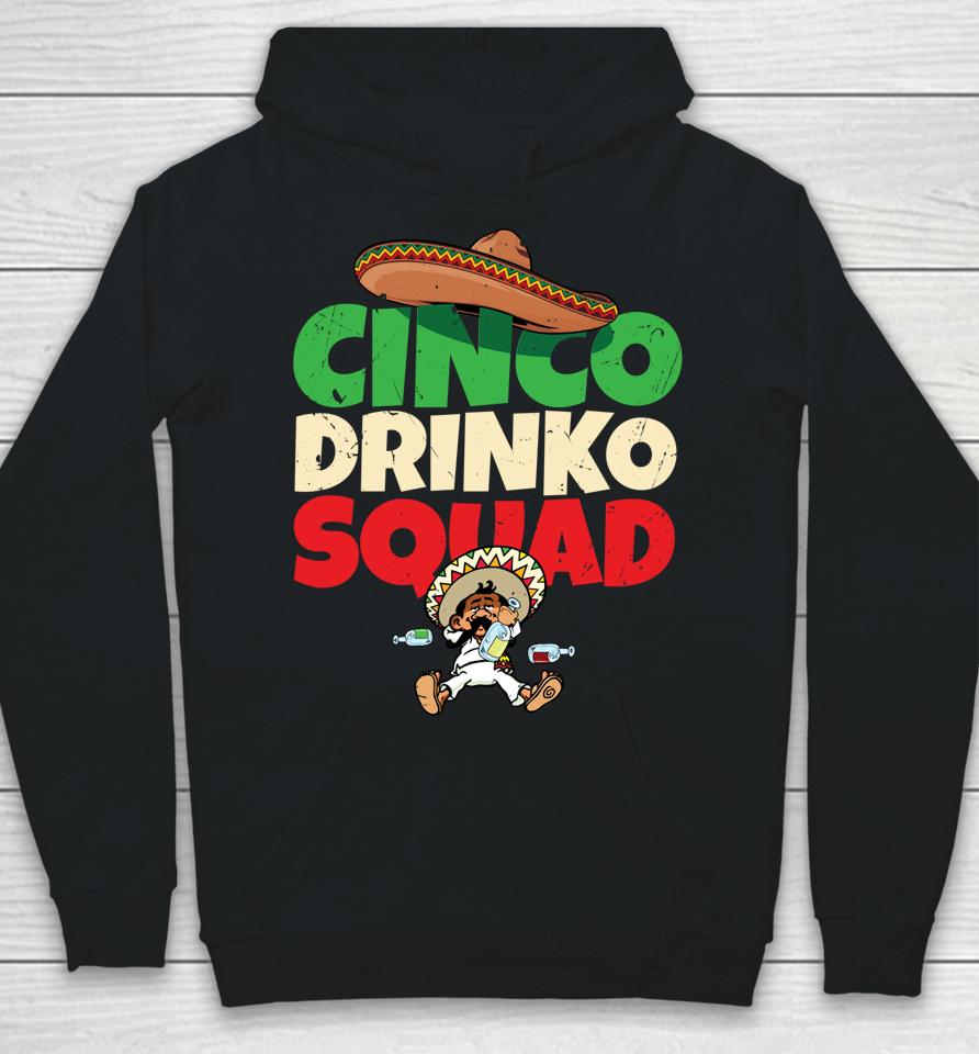 Cinco Drinko Squad Drinking Party Fiesta Funny Cinco De Mayo Hoodie