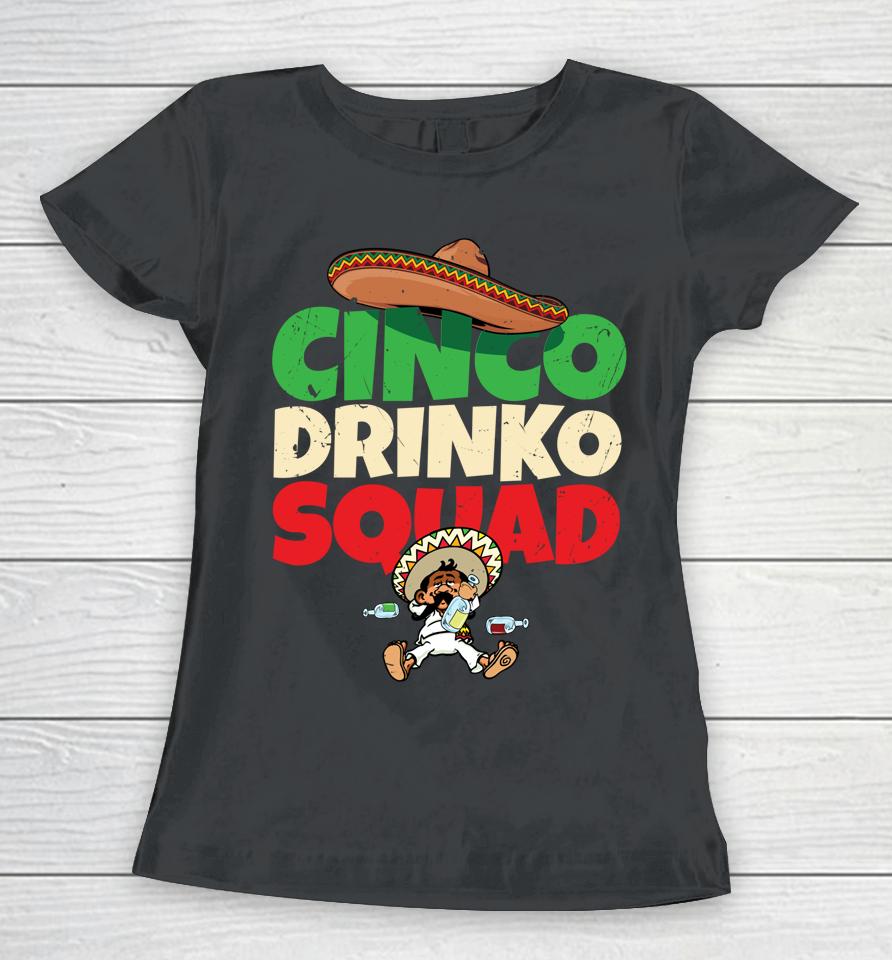 Cinco Drinko Squad Drinking Party Fiesta Funny Cinco De Mayo Women T-Shirt