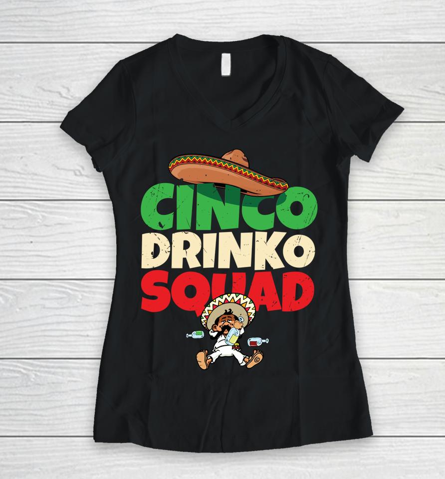 Cinco Drinko Squad Drinking Party Fiesta Funny Cinco De Mayo Women V-Neck T-Shirt