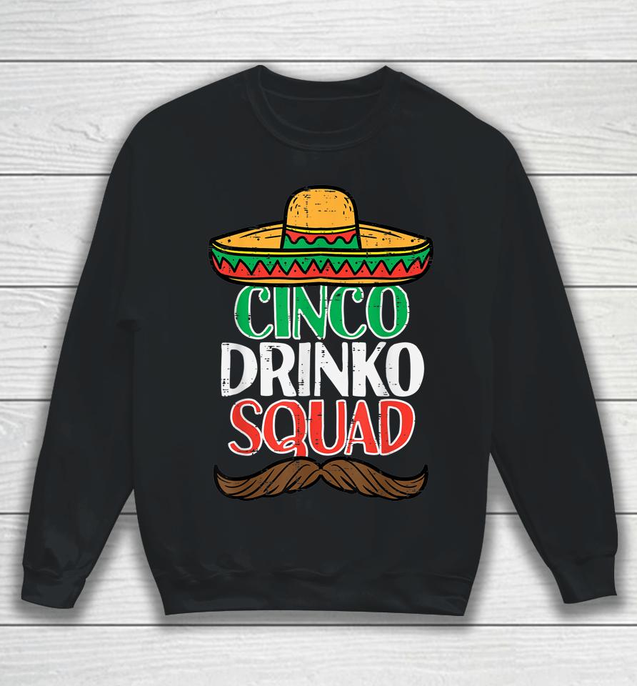 Cinco Drinko Squad Funny Cinco De Mayo Mexican Fiesta Party Sweatshirt