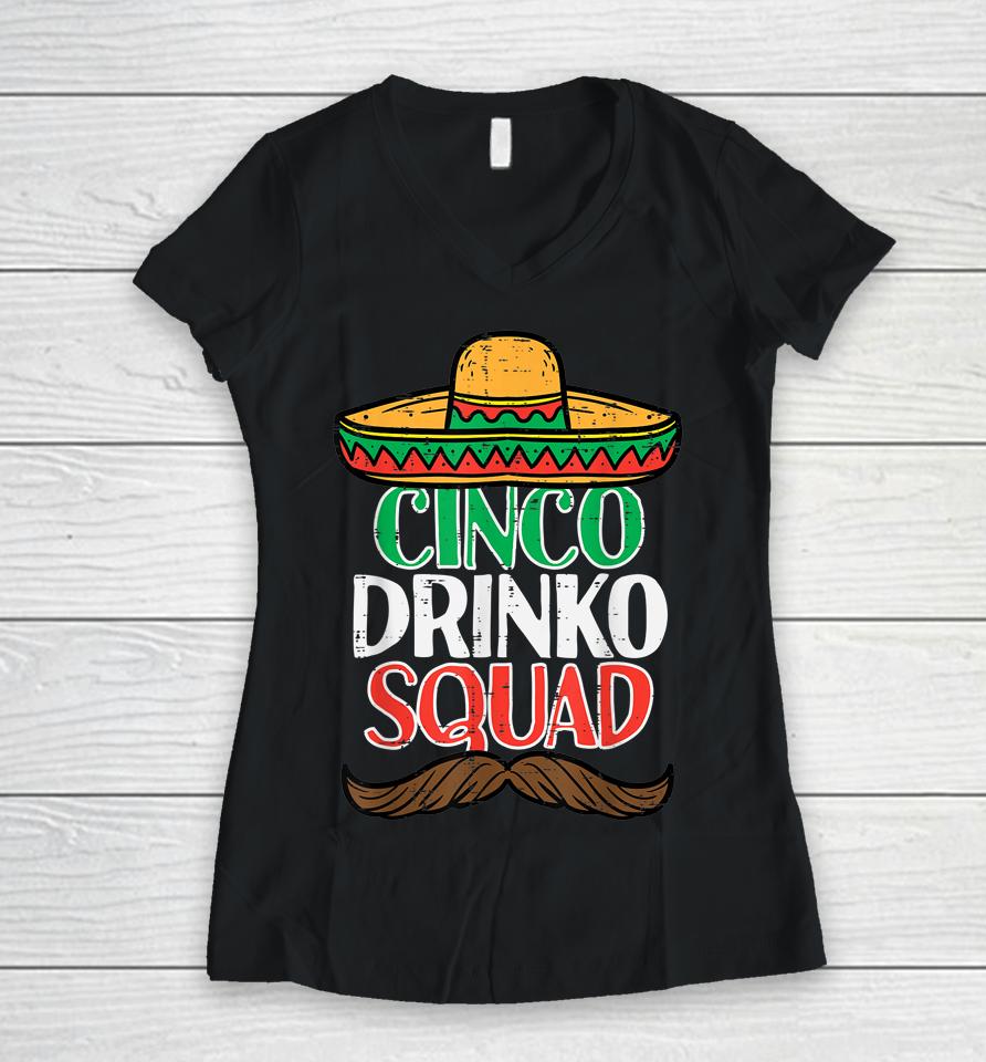 Cinco Drinko Squad Funny Cinco De Mayo Mexican Fiesta Party Women V-Neck T-Shirt