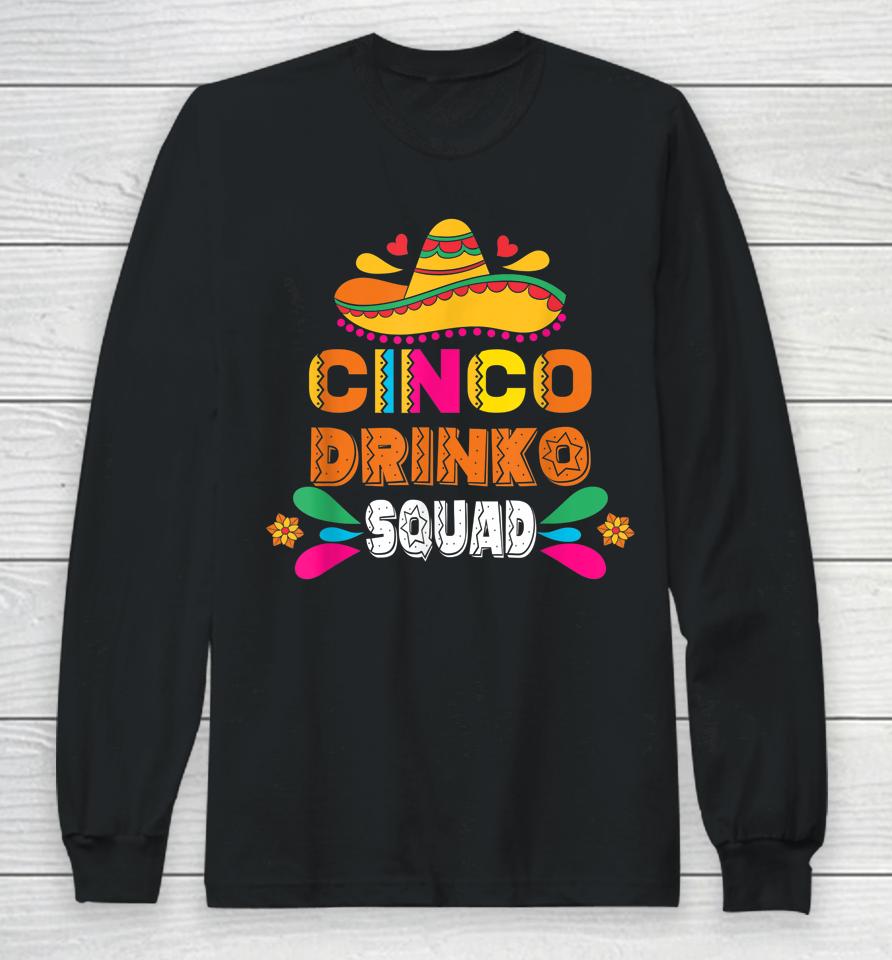 Cinco Drinko Squad Party Mexican Fiesta Funny Cinco De Mayo Long Sleeve T-Shirt