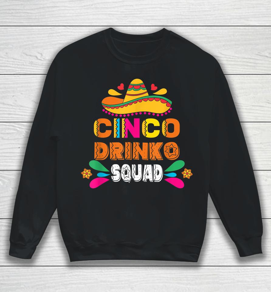 Cinco Drinko Squad Party Mexican Fiesta Funny Cinco De Mayo Sweatshirt