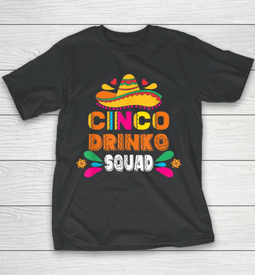 Cinco Drinko Squad Party Mexican Fiesta Funny Cinco De Mayo Youth T-Shirt