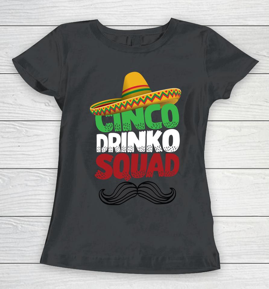 Cinco Drinko Squad Party Mexican Fiesta Funny Cinco De Mayo Women T-Shirt