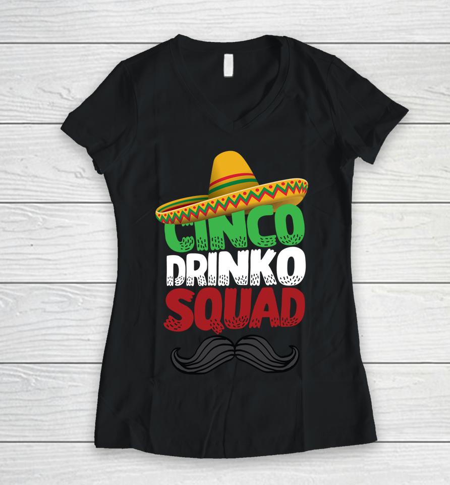 Cinco Drinko Squad Party Mexican Fiesta Funny Cinco De Mayo Women V-Neck T-Shirt