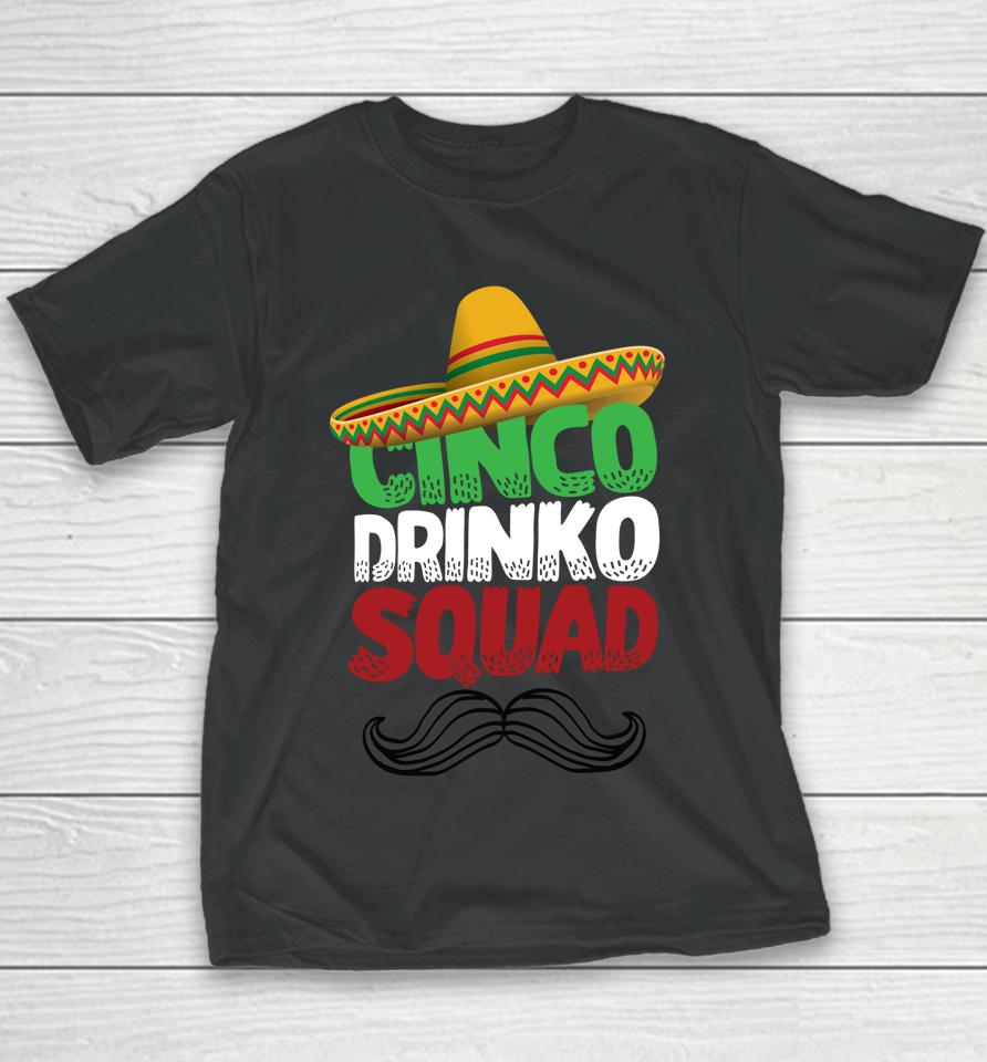 Cinco Drinko Squad Party Mexican Fiesta Funny Cinco De Mayo Youth T-Shirt