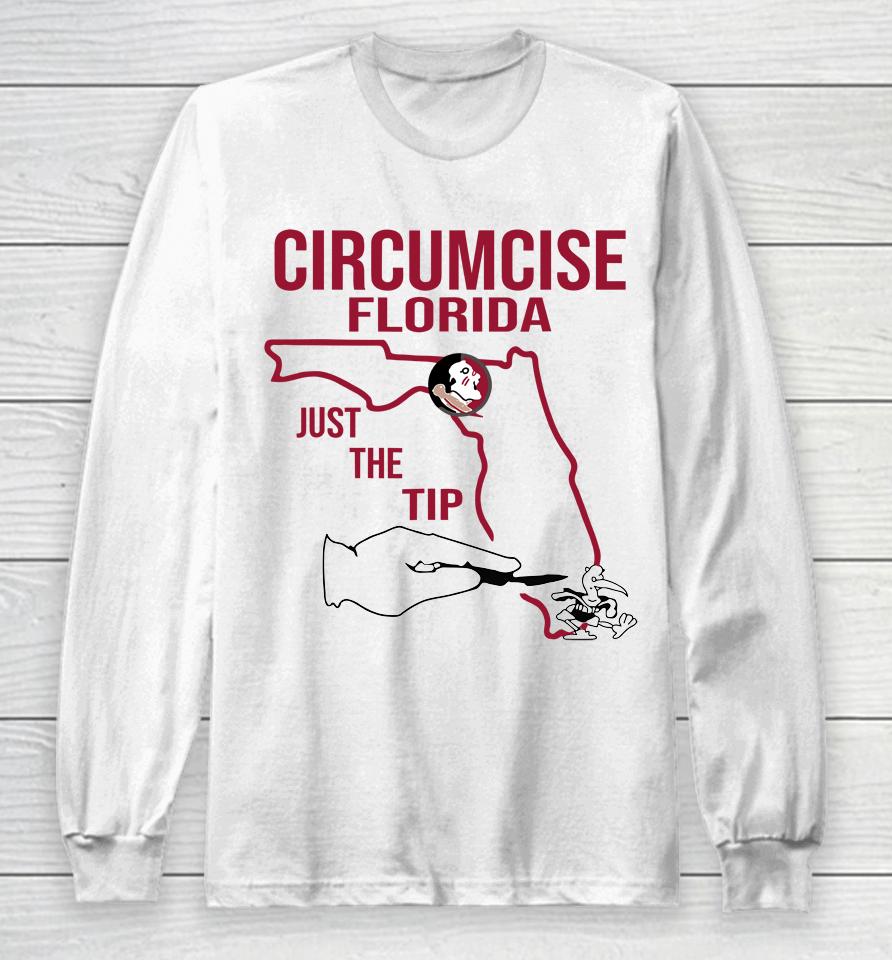 Circumcise Florida Just The Tip Funny Long Sleeve T-Shirt