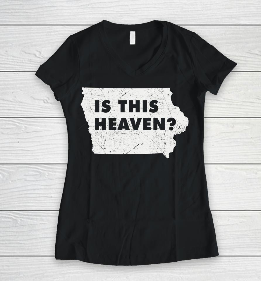 Citizen Proud America State Us Heaven Home Iowa Is This Heaven Women V-Neck T-Shirt