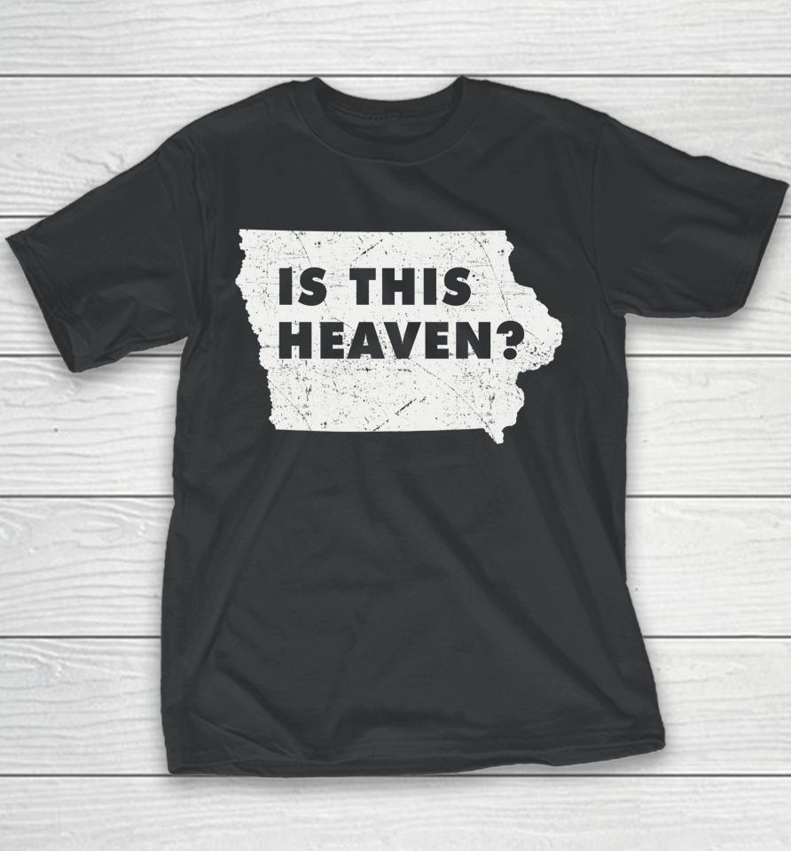 Citizen Proud America State Us Heaven Home Iowa Is This Heaven Youth T-Shirt