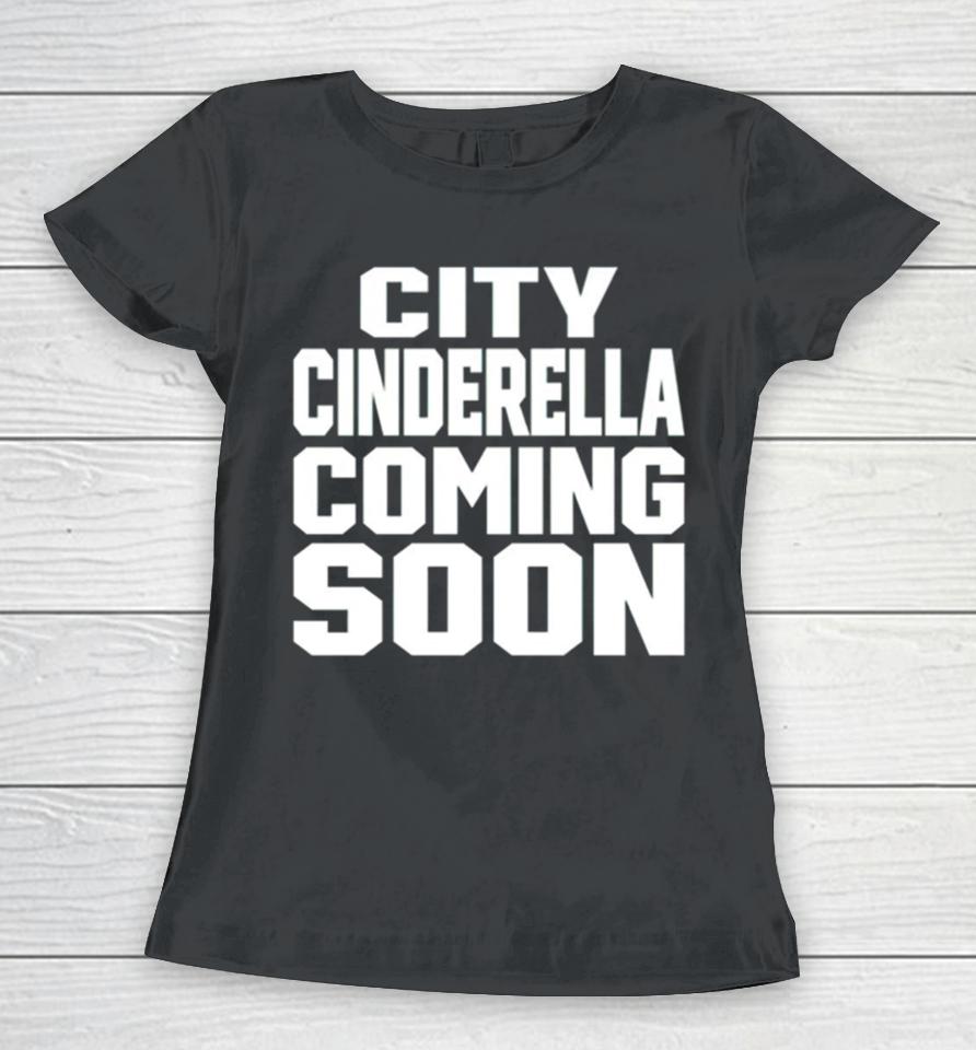 City Cinderella Coming Soon Women T-Shirt