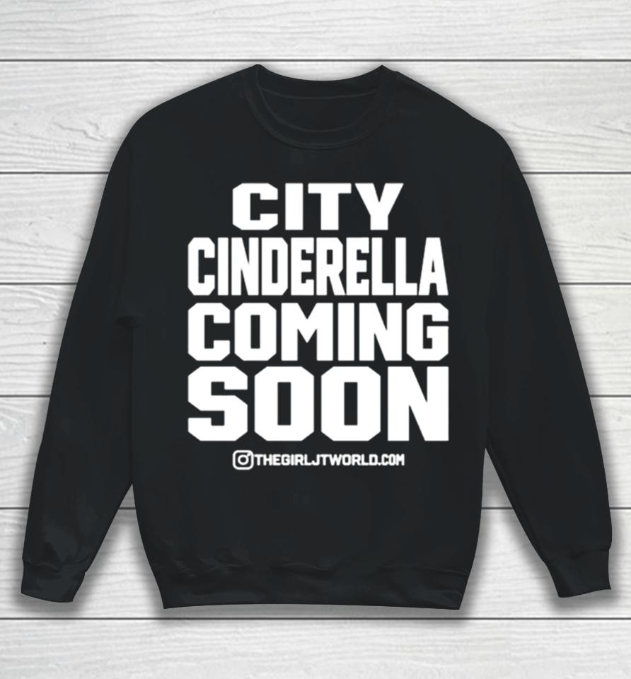 City Cinderella Coming Soon Sweatshirt