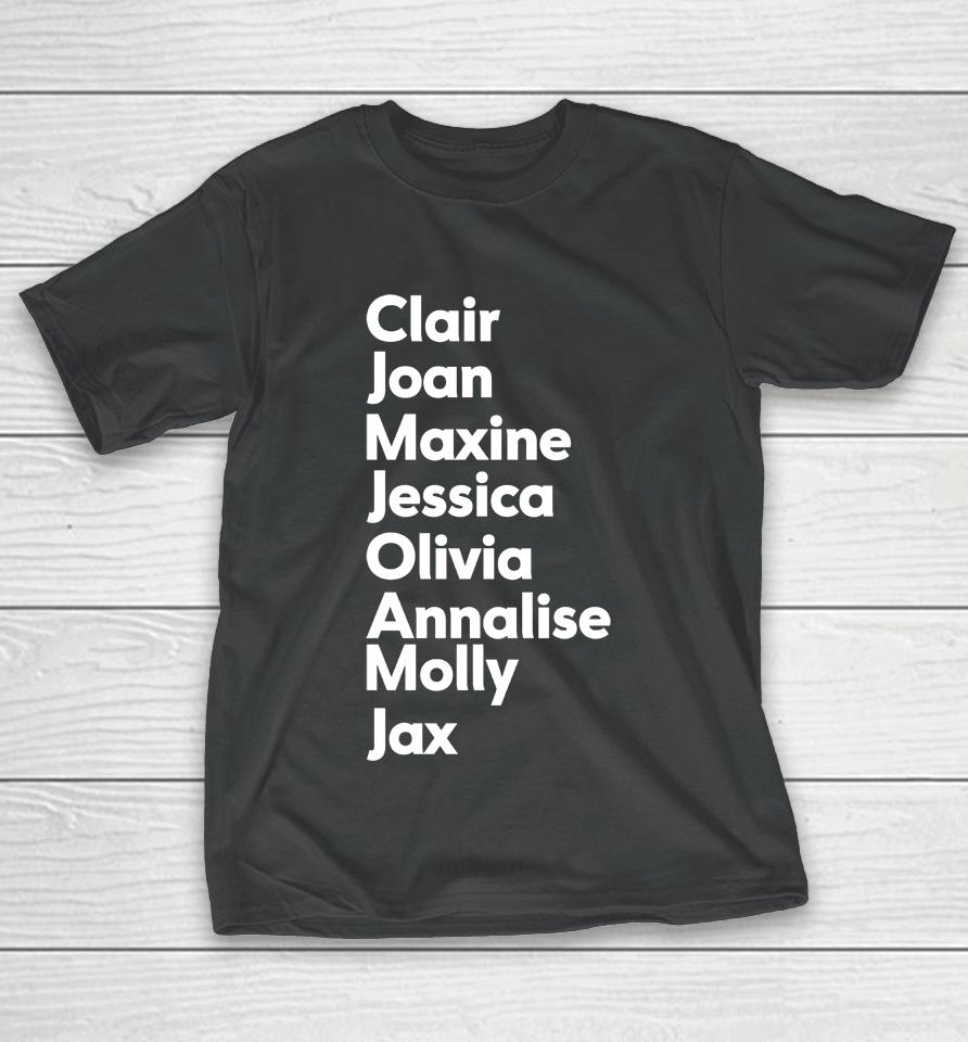 Clair Joan Maxine Jessica Olivia Annalise Molly Jax T-Shirt