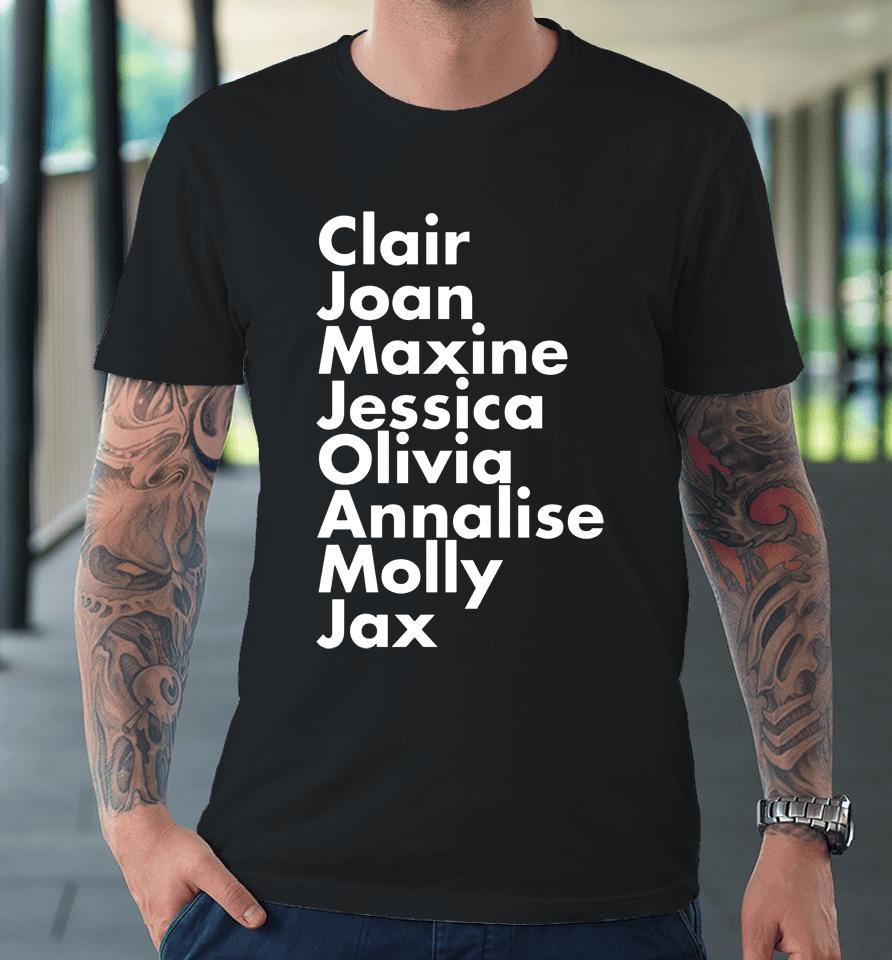 Clair Joan Maxine Jessica Olivia Annalise Molly Jax Premium T-Shirt