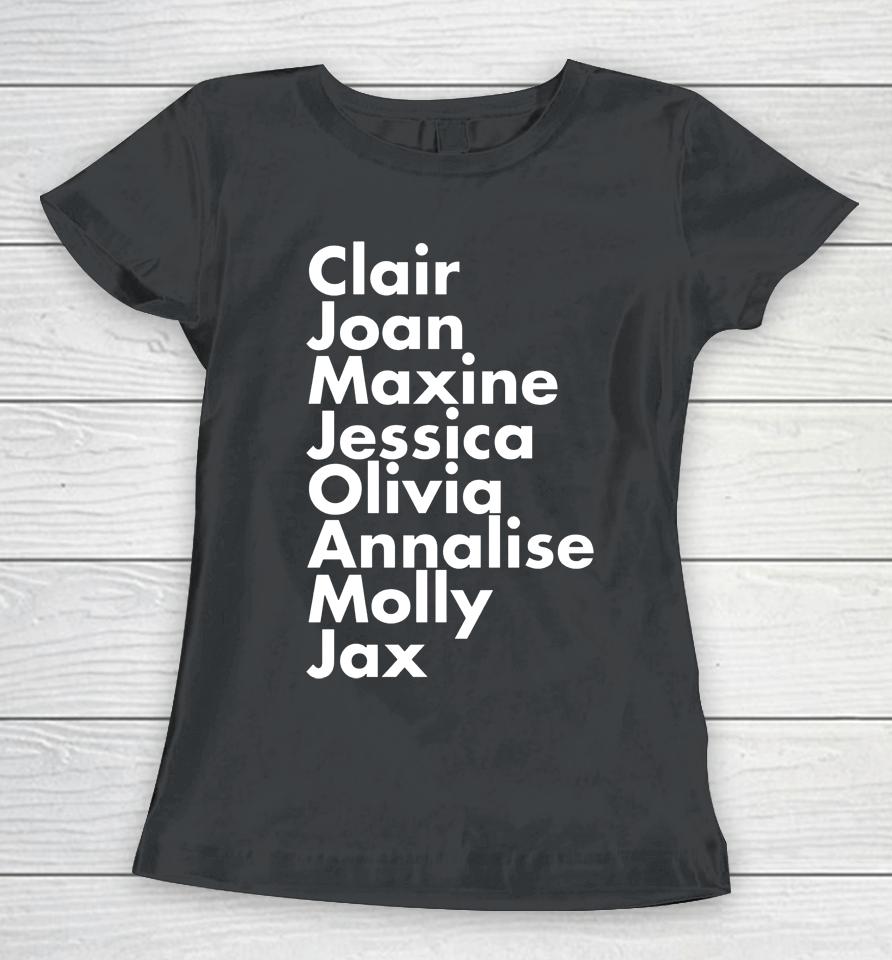 Clair Joan Maxine Jessica Olivia Annalise Molly Jax Women T-Shirt