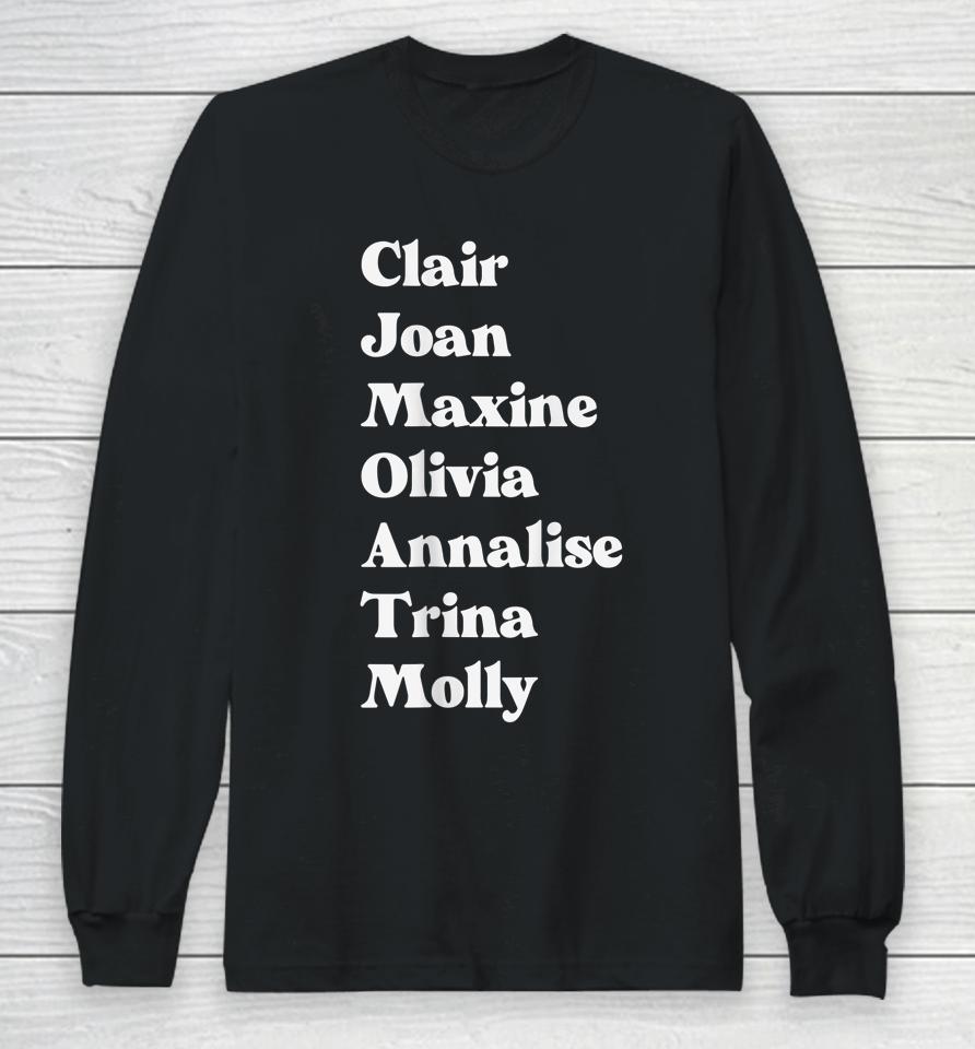 Clair Joan Maxine Olivia Annalise Trina Molly Long Sleeve T-Shirt