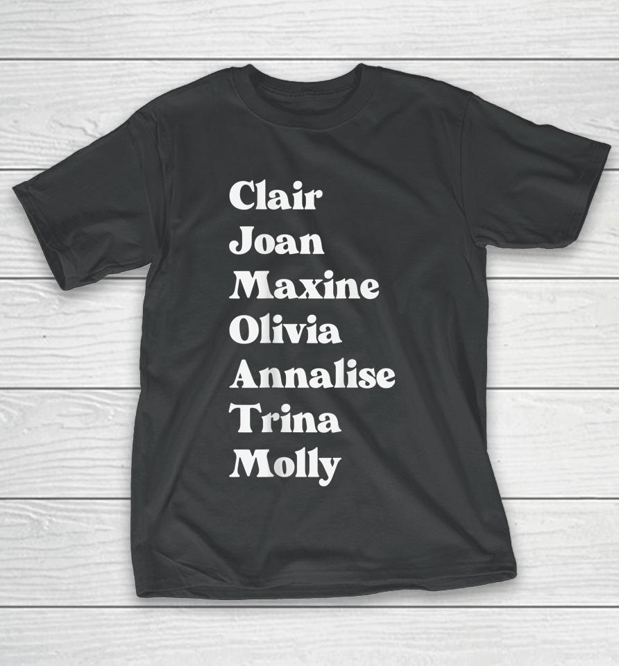 Clair Joan Maxine Olivia Annalise Trina Molly T-Shirt