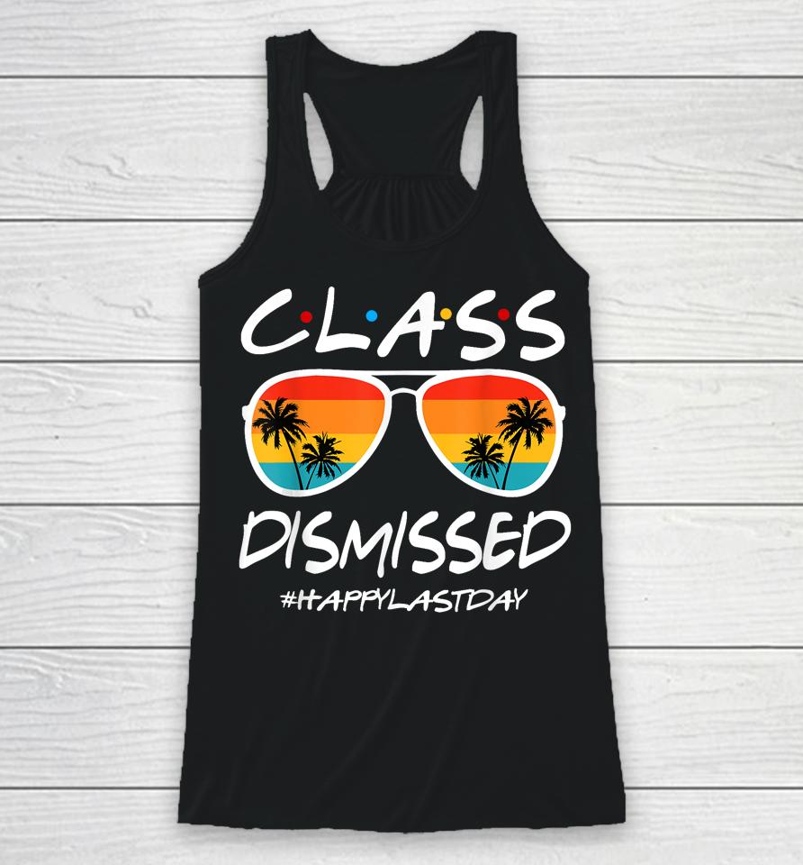 Class Dismissed Last Day Of Schools Out For Summer Teachers Racerback Tank