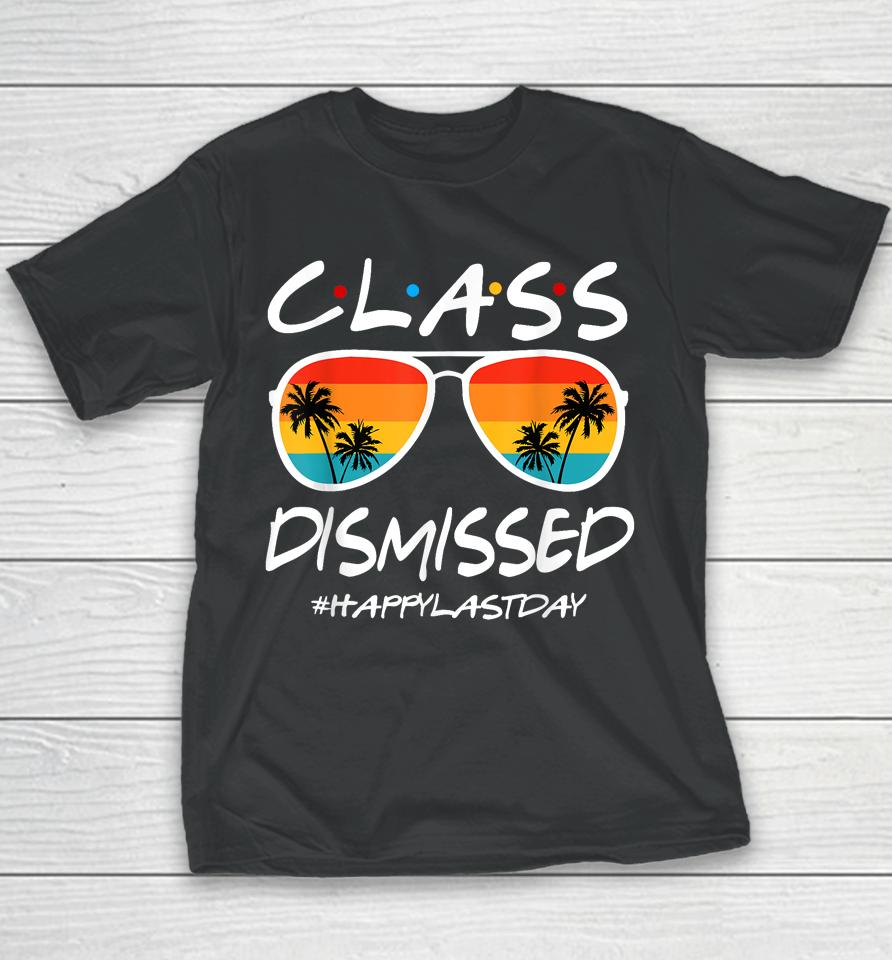 Class Dismissed Last Day Of Schools Out For Summer Teachers Youth T-Shirt
