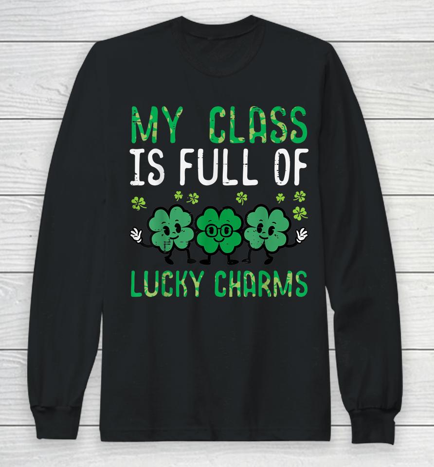 Class Full Lucky Charms St Patricks Day Saint Paddys Teacher Long Sleeve T-Shirt