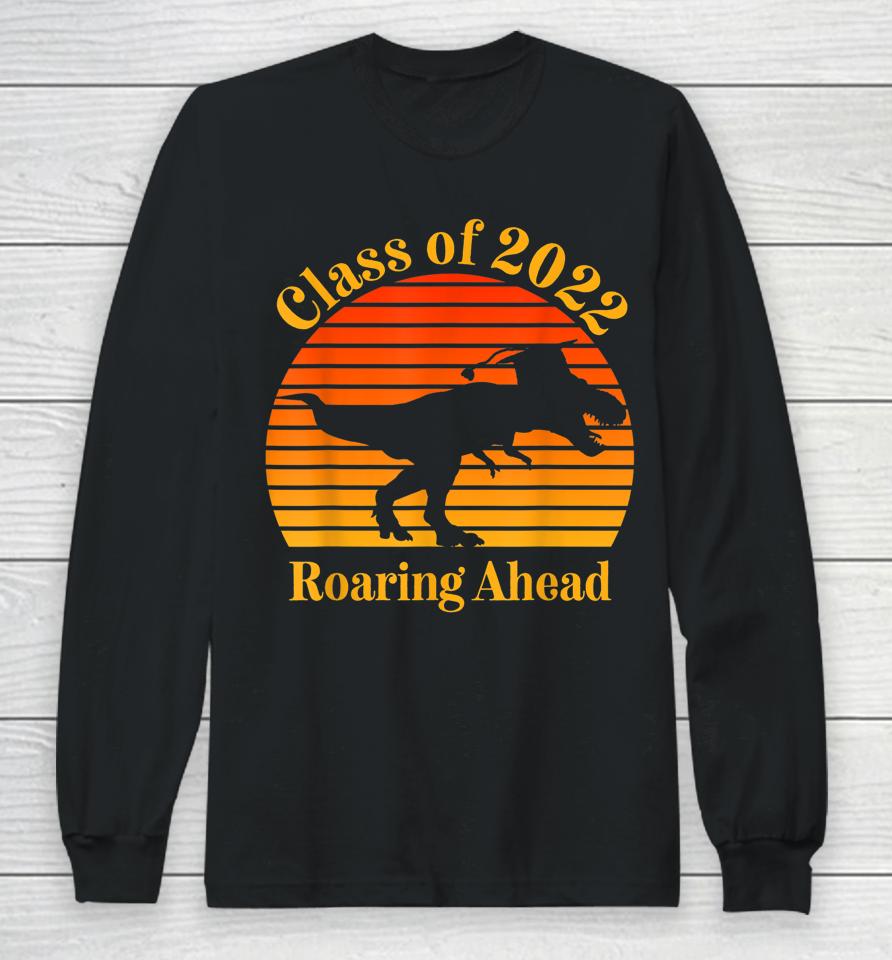 Class Of 2022 Roaring Ahead Senior Year Dinosaur Cool Graduation Retro Sunset Long Sleeve T-Shirt